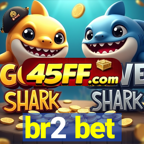 br2 bet